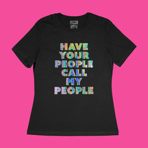 Custom text tee sample - "Have Your People Call My People" in silver holographic BLOCK text - USE YOUR WORDS - black women's relaxed fit cotton t-shirt by BBJ / Glitter Garage