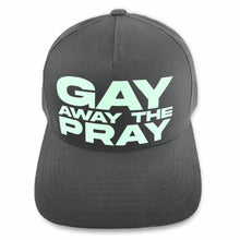 Load image into Gallery viewer, Gay Away The Pray ball cap - unisex charcoal snapback hat with glow in the dark text by BBJ / Glitter Garage

