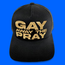 Load image into Gallery viewer, Gay Away The Pray ball cap - unisex black snapback hat with gold glitter text by BBJ / Glitter Garage

