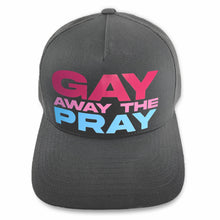 Load image into Gallery viewer, Gay Away The Pray ball cap - unisex charcoal snapback hat with hot pink, pale pink, baby blue text by BBJ / Glitter Garage
