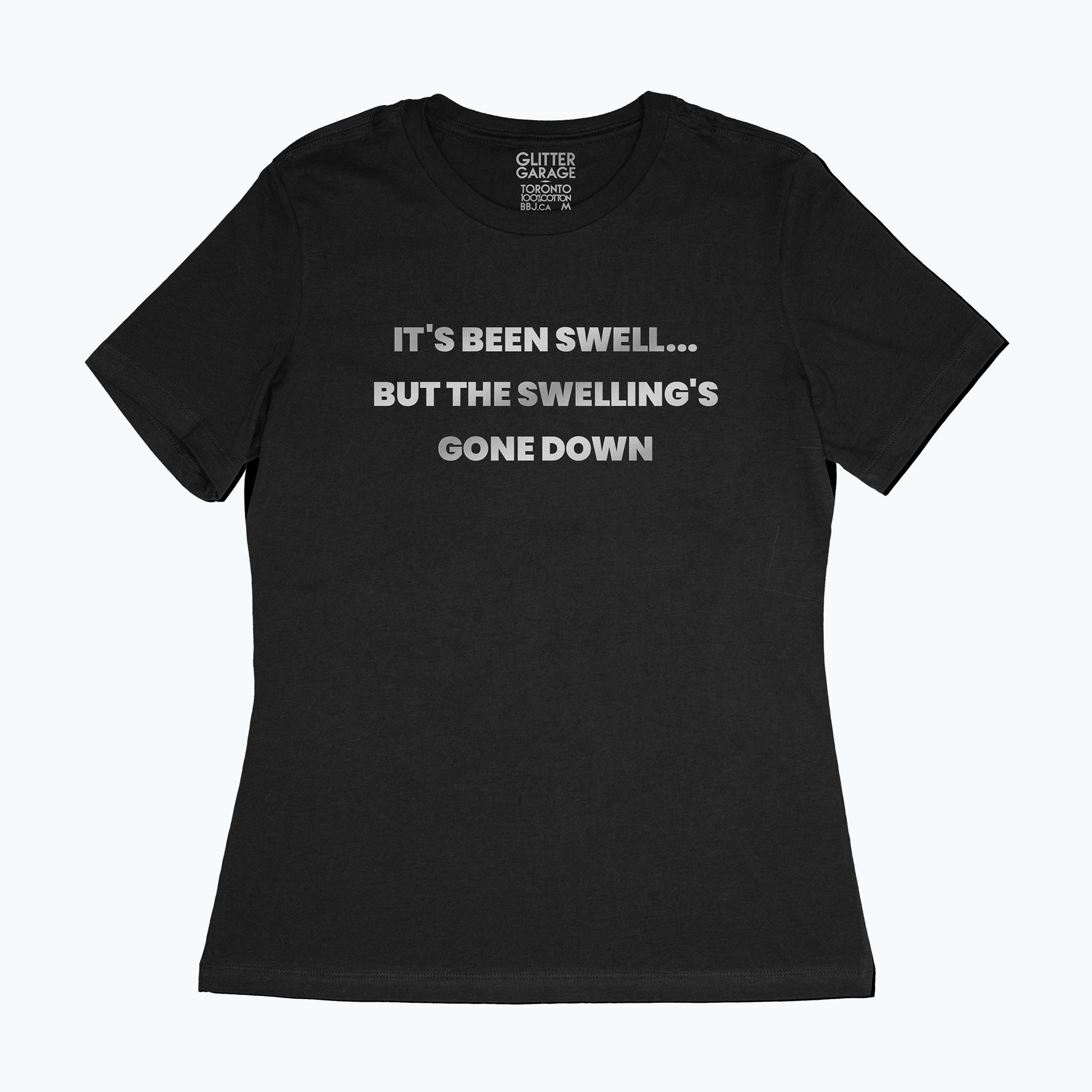 Custom text tee - with "it's been swell... but the swelling's gone down" in silver chrome text - USE YOUR WORDS - Black women's relaxed fit cotton t-shirt by BBJ / Glitter Garage
