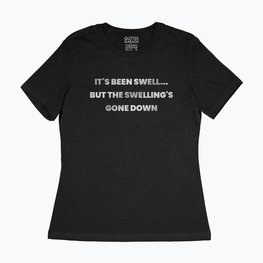 Custom text tee - with "it's been swell... but the swelling's gone down" in silver chrome text - USE YOUR WORDS - Black women's relaxed fit cotton t-shirt by BBJ / Glitter Garage