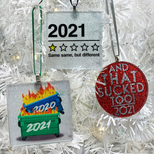 3 handmade glass and glitter ornaments  for 2021 - Dumpster Fires, "Same Same, But Different", "And THAT Sucked Too!" mix of square and round, white and silver glitter