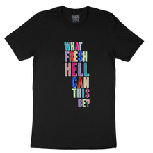 Load image into Gallery viewer, Black unisex tee shirt with multicolour metallic text &quot;what fresh hell can this be?&quot; by BBJ / Glitter Garage
