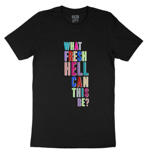 Black unisex tee shirt with multicolour metallic text "what fresh hell can this be?" by BBJ / Glitter Garage