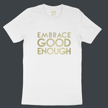Load image into Gallery viewer, Custom text tee - Embrace Good Enough - gold matte - USE YOUR WORDS white unisex t-shirt by BBJ / Glitter Garage

