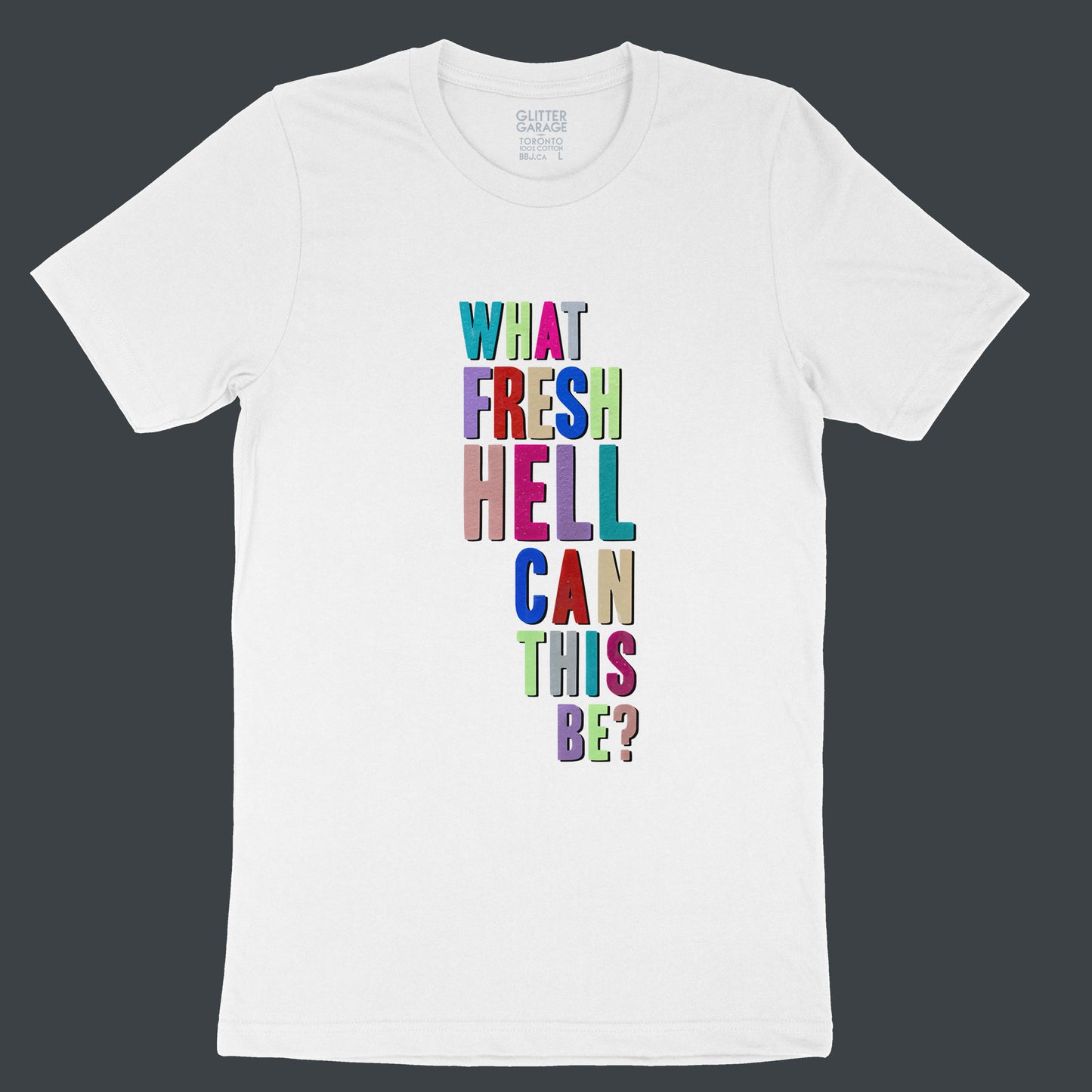 White unisex tee shirt with multicolour metallic text "what fresh hell can this be?" by BBJ / Glitter Garage