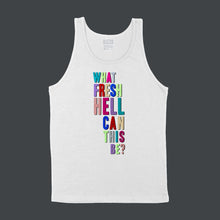 Load image into Gallery viewer, White unisex tank shirt with multicolour metallic text &quot;what fresh hell can this be?&quot; by BBJ / Glitter Garage
