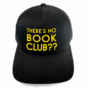 USE YOUR WORDS custom text snapback hat by Glitter Garage / BBJ - black cap with bold text in your message - sample with "There's No Book Club??" text in matte yellow 