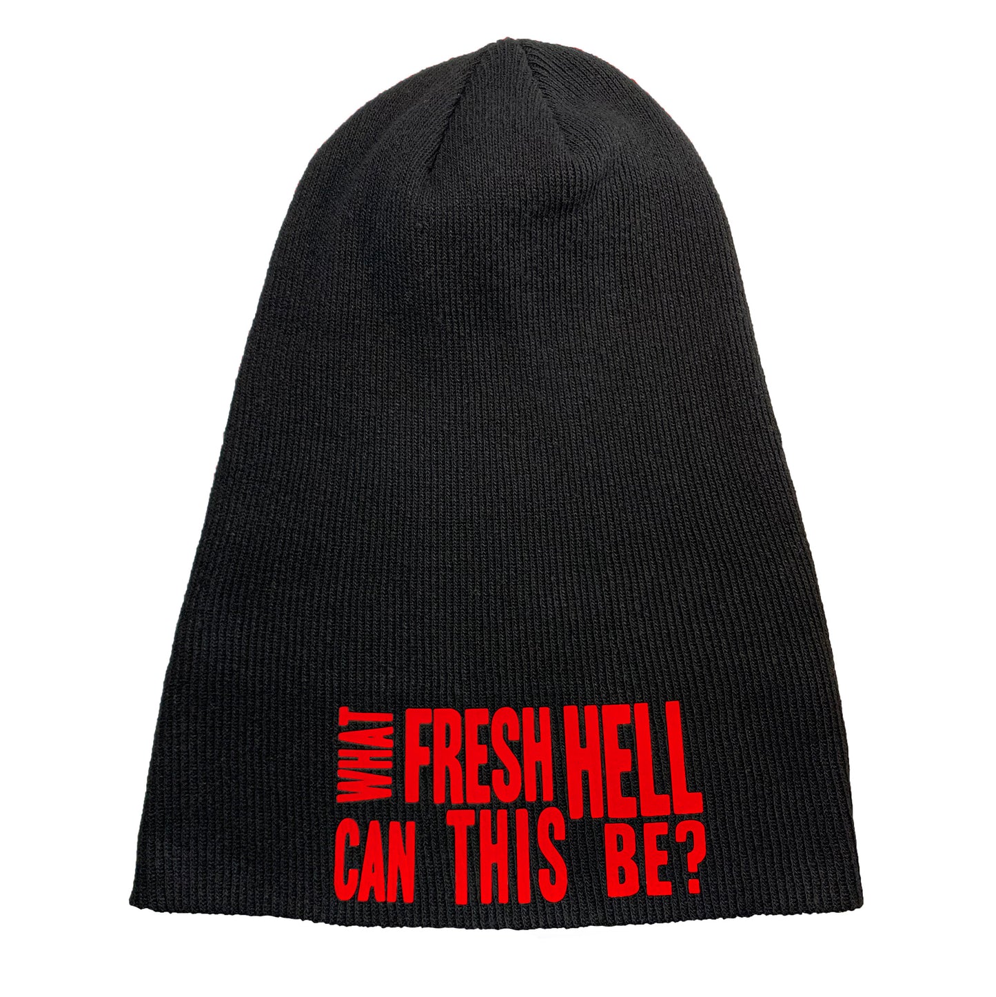 black toque beanie hat, long/uncuffed, text graphic "What Fresh Hell Can This Be?" in matte red