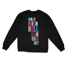 Load image into Gallery viewer, Black crewneck sweatshirt with &quot;What Fresh Hell Can This Be?&quot; text in multicolour metallic vinyl by BBJ / Glitter Garage
