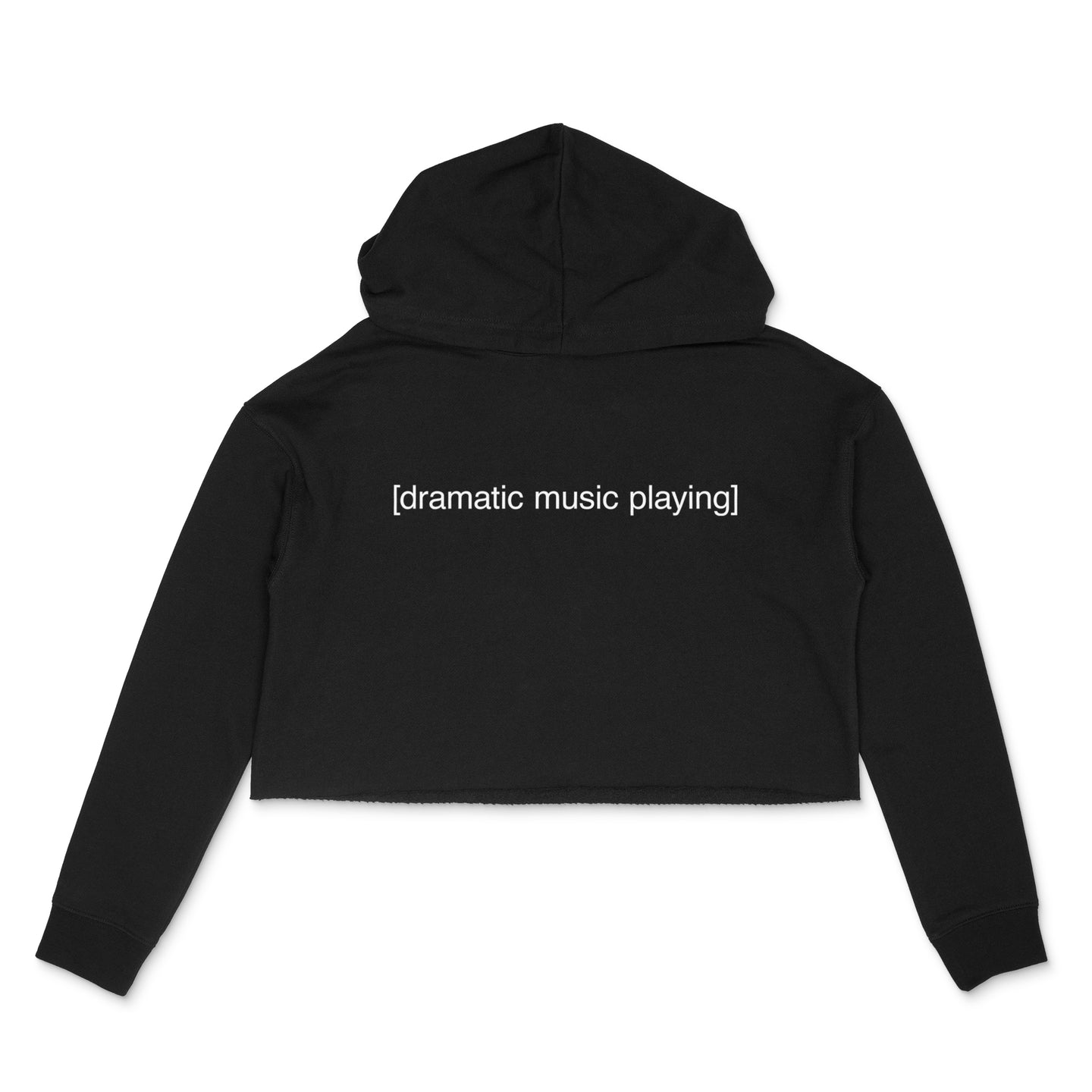 Black cropped hooded sweatshirt with [dramatic music playing] in white text by BBJ / Glitter Garage
