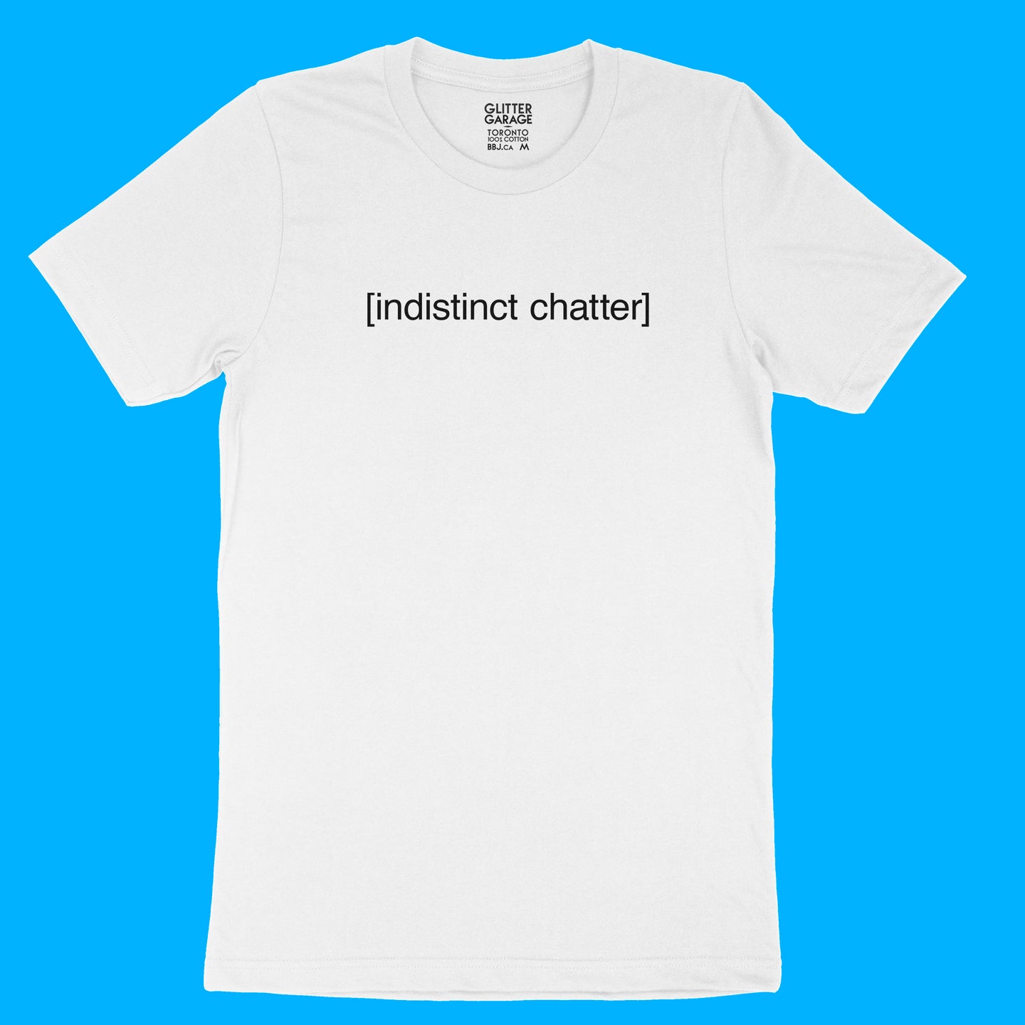 White unisex cotton t-shirt with [indistinct chatter] in black text by BBJ / Glitter Garage